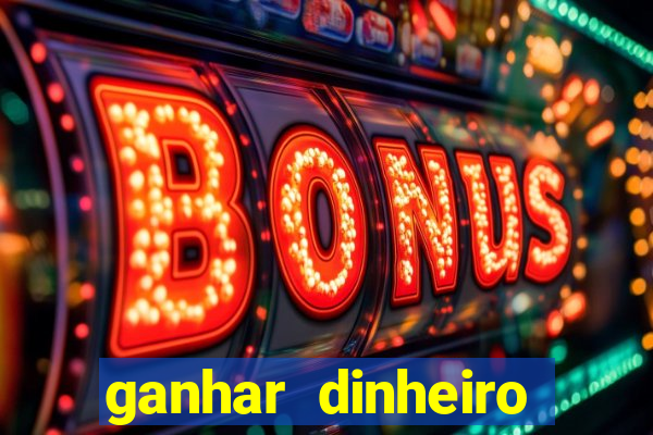 ganhar dinheiro online jogando